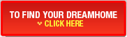 To Find Your Dreamhome Click Here